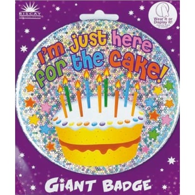 Giant Just Here For The Cake Party Badge