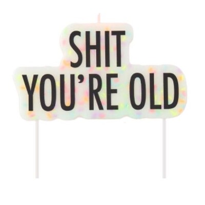 Shit You're Old Flat Birthday Cake Candle